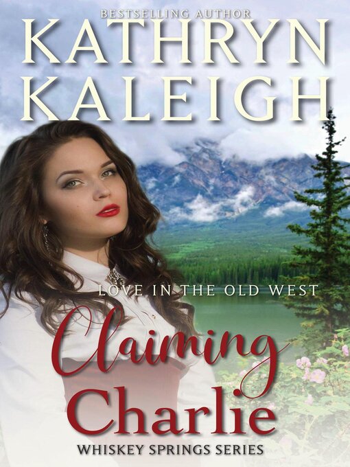 Title details for Claiming Charlie — Sweet Western Historical Romance by Kathryn Kaleigh - Available